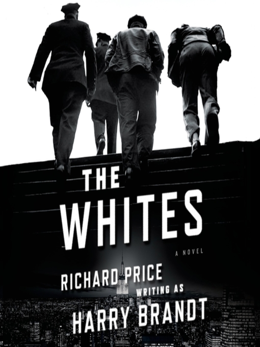 Title details for The Whites by Richard Price - Available